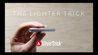 SilverStick: The Lighter Trick