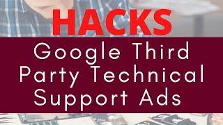 Hacks - Google Third Party Technical Support Ads - Working Perfectly