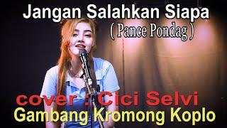 Jangan Salahkan Siapa - pance pondag - gambang kromong koplo -cover by : Cici selvi