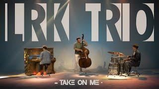 A-HA - TAKE ON ME  (cover by LRK Trio)