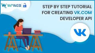 Step by Step Tutorial for Creating VK.com Developer API - #WPWebElite