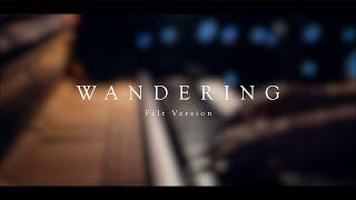 Wandering (Felt Version) \\ Original by Jacob's Piano