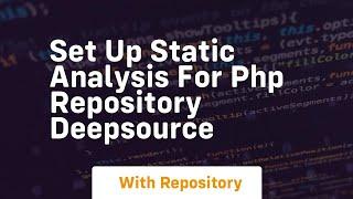 Set up static analysis for php repository deepsource