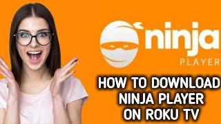 How to install / Download Ninja Player on Roku TV