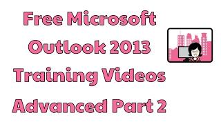 Microsoft Outlook 2013 Training Videos Advanced Part 2