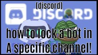 HOW TO lock a discord bot to a desired channel! [ANY BOT] || discord tutorial || #discord