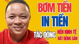 Bơm Tiền và In thêm tiền tác động đến nền kinh tế và bất động sản như thế nào? Phạm Văn Nam