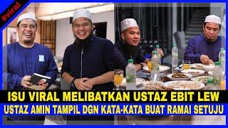 Isu KONTRŌVERSI Melibatkan Ustaz Ebit Lew, Ustaz Amin TAMPIL Dengan KATA-KATA Buat Ramai SETUJU