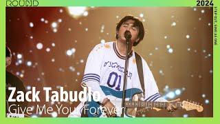 (4K) [2024 ROUND FESTIVAL] Zack Tabudlo - Give Me Your Forever