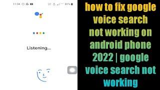 how to fix google voice search not working on android phone 2022 | google voice search not working