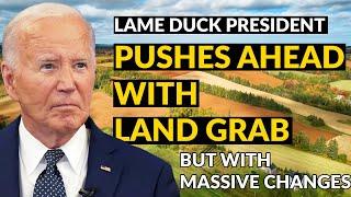 Lame Duck President's Bold Land Grab takes on Drastic Changes.