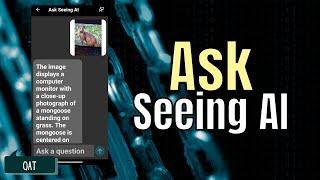 ASK Seeing AI - update! Best AI app for the blind so far! | QAT