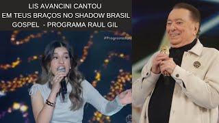 Lis Avancini Cantou Em Teus Braços no Shadow Brasil Gospel - Programa Raul Gil