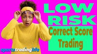 Demonstrating a LOW RISK Correct Score Trading Strategy To Copy