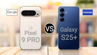 Google Pixel 9 Pro vs Samsung Galaxy S25+