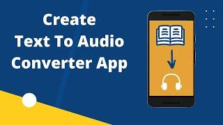 Create App to convert any Text to MP3 file | Text To Audio Converter