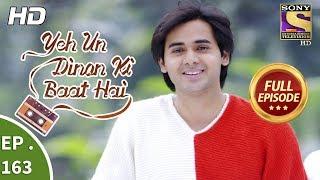 Yeh Un Dinon Ki Baat Hai - Ep 163 - Full Episode - 19th  April, 2018