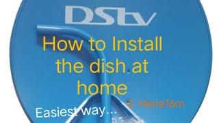 HOW TO INSTALL A DSTV DISH AT HOME ALONE. ASSEMBLING, TRACKING AND INSTALLING.