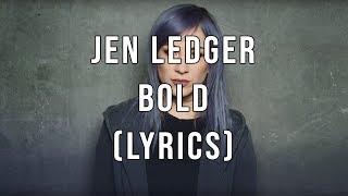 Jen Ledger - Bold (Lyrics)