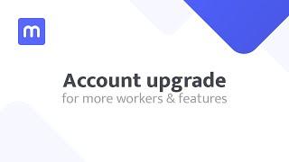 Account upgrade for more workers & features