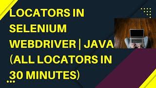 Locators in Selenium WebDriver | Locators | Learn in 30 mins