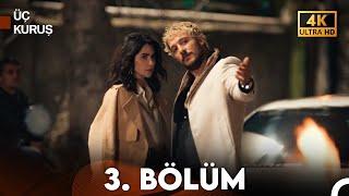 Üç Kuruş 3. Bölüm (4K)