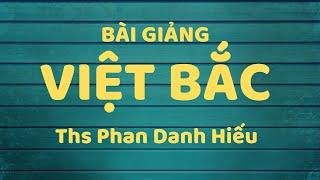 Bài Giảng Việt Bắc - Thầy Phan Danh Hiếu