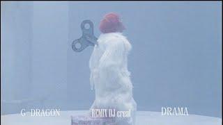 G-DRAGON - DRAMA (REMIX DJ creat)