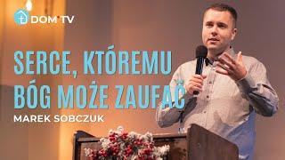 SERCE, KTÓREMU BÓG MOŻE ZAUFAĆ // Marek Sobczuk