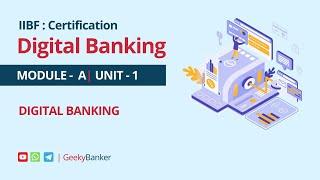 GEEKY BANKER IIBF CERTIFICATION DIGITAL BANKING MODULAE  A UNIT 1 COMPLETE