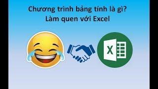 Tự Học Excel | Bài 1: Làm Quen Với Excel - Chương Trình Bảng Tính Là Gì? [Tin học 7]