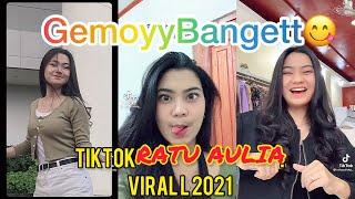 TIKTOK RATU AULIA VIRAL TERBARU 2021 #GemoyyBangett