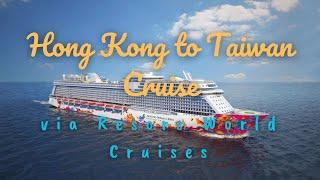 HONG KONG  - TAIWAN CRUISE With RESORTS WORLD CRUISES