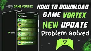 How to download game vortex||game vortex New update problem solved