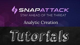 SnapAttack Analytic Creation Tutorial