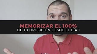 MEMORIZAR el 100% de una OPOSICIÓN desde el DÍA 1 