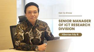 Get to Know - Senior Manager of ICT Research Division