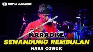 SENANDUNG REMBULAN KARAOKE NADA COWOK / PRIA VERSI DANGDUT KOPLO PEGON