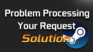 FIX There Was a Problem Processing Your Request Steam Error  [Solution]