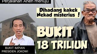 PERJALANAN ke BUKIT JOKOWI ALGORITMA - Bukit 18 Triliun Cikidang Sukabumi KAKEK MISTERIUS SHAOLIN