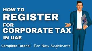 How to Register for Corporate Tax in UAE | Step-by-Step Guide for New Registrants