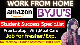 Byju's Work From Home Job | Student Success Specialist | Amazon Work From Home Job | Salary 3.5pa