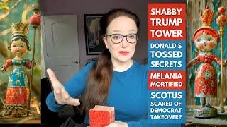 Shabby Trump Tower. Donald's Tossed Secrets. Melania Mortified. SCOTUS Scared of Democrat Takeover?
