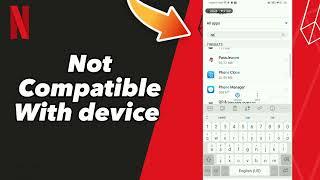 How to fix Not Compatible With device on Netflix