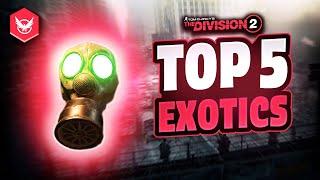 TOP 5 DIVISION 2 EXOTICS YOU NEED