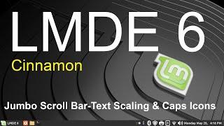 LMDE 6 - Cinnamon - Jumbo Scroll Bar -Text Scaling & Tips.