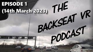 The BACKSEAT VR Podcast - Episode 1 (14th March 2023) - Feat Dr Oculus & Paradise Decay.