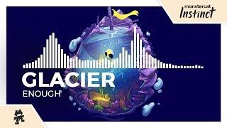 Glacier - Enough [Monstercat Release]