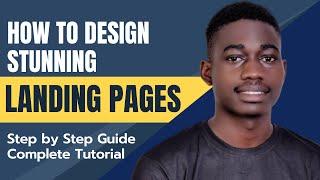 How to design a landing page, Step-by-step Guide and Complete Tutorial by Isaac Adeyemi