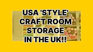 USA 'STYLE' CRAFT ROOM STORAGE IN THE UK